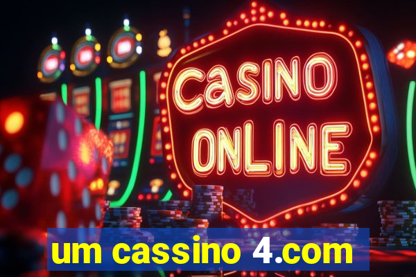 um cassino 4.com